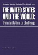Andrzej Mania - The United States and the World. From Imitations to Challenge.  - 9788323329527 - V9788323329527
