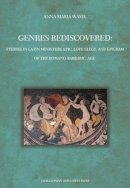 Anna Maria Wasyl - Genres Rediscovered – Studies in Latin Miniature Epic, Love Elegy, and Epigram of the Romano–Barbaric Age - 9788323330899 - V9788323330899