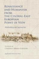 Grazyna Urban-Godziek - Renaissance and Humanism from the Central-East European Point of View - Methodological Approaches - 9788323337416 - V9788323337416