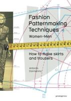 Antonio Donnanno - Fashion Patternmaking Techniques: Women & Men: How to Make Skirts and Trousers: 1 - 9788415967095 - V9788415967095