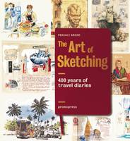 Pascale Argod - Art of Sketching: 400 Years of Travel Diaries - 9788415967767 - V9788415967767