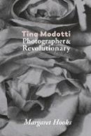 Margaret Hooks - Tina Modotti: Photographer and Revolutionary - 9788416248834 - V9788416248834