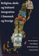 Peter B Andersen - Religion, Skole og Kulturel Integration I Danmark og Sverige - 9788763504317 - V9788763504317
