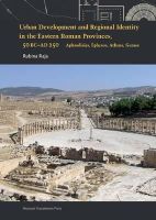 Rubina Raja - Urban Development and Regional Identity in the Eastern Roman Provinces, 50 BC-AD 250 - 9788763526067 - V9788763526067