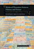 Panagiotis Agapitos - Medieval Narratives Between History & Fiction - 9788763538091 - V9788763538091