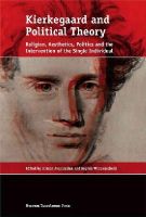 Sophie Wennerscheid - Kierkegaard and Political Theory: Religion, Aesthetics, Politics and the Intervention of the Single Individual - 9788763541541 - V9788763541541