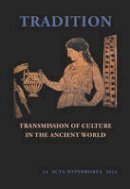 Jane Fejfer - Tradition: Transmission of Culture in the Ancient World (Museum Tusculanum Press - Acta Hyperborea) - 9788763542586 - V9788763542586