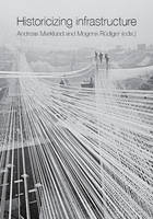 Andreas Marklund - Historicizing Infrastructure - 9788771125948 - V9788771125948