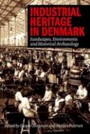 Caspar Jorgensen - Industrial Heritage in Denmark: Landscapes, Environment and Historical Archeology - 9788771241082 - V9788771241082