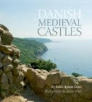 Rikke Agnete Olsen - Danish Medieval Castles - 9788771241792 - V9788771241792