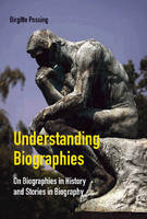 Birgitte Possing - Understanding Biographies: On Biographies in History and Stories in Biography (Studies in History and Social Sciences) - 9788776749927 - V9788776749927