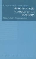 Anders-Christian Jac - Discursive Fight Over Religious Texts in Antiquity - 9788779344273 - V9788779344273