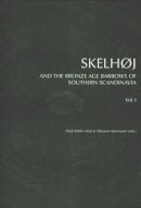 Mads Kahler Holst - Skelhoj and the Bronze Age Barrows of Southern Scandinavia: The Bronze Age Barrows of Southern Scandinavia (Jutland Archaeological Society Publications) - 9788788415797 - V9788788415797