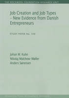 Johanm Kuhn - Job Creation and Job Types - New Evidence from Danish Entrepreneurs (The Rockwool Foundation Research Unit - Study Paper) - 9788793119277 - V9788793119277