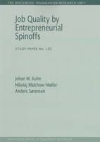 Johan M Kuhn - Job Quality by Entrepreneurial Spinoffs (The Rockwool Foundation Research Unit - Study Paper) - 9788793119291 - V9788793119291