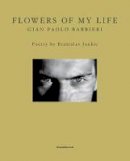 Barbieri, Gian Paolo, Jankic, Janislav - Gian Paolo Barbieri: Flowers of My Life - 9788836632909 - V9788836632909