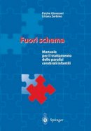 Giannoni, Psiche, Zerbino, Liliana - Fuori schema: Manuale per il trattamento delle paralisi cerebrali infantili (Italian Edition) - 9788847001008 - V9788847001008