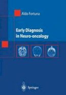 Aldo Fortuna - Early Diagnosis in Neuro-oncology - 9788847022126 - V9788847022126