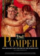 Marisa Ranieri Panetta - Pompeii: The History, Life, and Art of the Buried City - 9788854407183 - V9788854407183