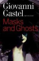 Germano Celant - Giovanni Gastel: Masks and Ghosts - 9788857203188 - V9788857203188