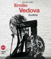 Germano Celant - Emilio Vedova: Scultore - 9788857206967 - V9788857206967