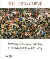 D Et Al Dreishpoon - The Long Curve: 150 Years of Visionary Collecting at the Albright-Knox Art Gallery - 9788857210407 - V9788857210407