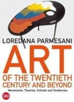 Loredana Parmesani - Art of the Twentieth Century and Beyond: Movements, Theories, Schools, and Tendencies - 9788857214085 - V9788857214085