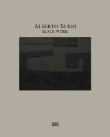 Bruno Corà (Ed.) - Alberto Burri: Black Work: Cellotex 1972-1992 - 9788857220031 - V9788857220031