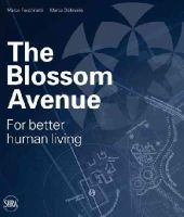 Marco Facchinetti - The Blossom Avenue: For Better Human Living - 9788857221021 - V9788857221021