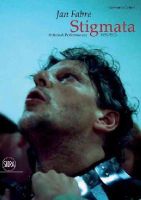 Germano Celant - Jan Fabre: Stigmata: Actions & Performances 1976-2013 - 9788857221243 - V9788857221243