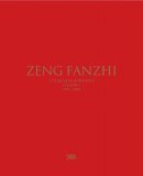 Gladys (Ed) Chung - Zeng Fanzhi (Bilingual edition): Catalogue raisonné. Volume I: 1984–2004 - 9788857232393 - V9788857232393