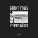 Stephan Wurth - Stephan Würth: Ghost Town - 9788862081856 - V9788862081856