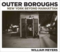William Meyers - William Meyers: Outer Boroughs: New York Beyond Manhattan - 9788862084017 - V9788862084017