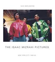 Nick Waplington - The Isaac Mizrahi Pictures: New York City 1989-1993: Photographs by Nick Waplington - 9788862084512 - V9788862084512