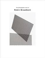 Robin Broadbent - The Photographic Work of Robin Broadbent - 9788862085304 - V9788862085304