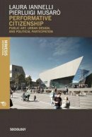 Laura Iannelli, Pierluigi Musarò - Performative Citizenship: Public Art, Urban Design, and Political Participation - 9788869770340 - V9788869770340