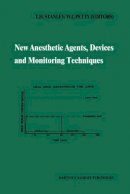 . Ed(s): Stanley, Theodore H.; Petty, W. Clayton - New Anesthetic Agents, Devices and Monitoring Techniques - 9789024727964 - V9789024727964