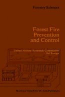 Tran Van Nao (Ed.) - Forest Fire Prevention and Control: Proceedings of an International Seminar organized by the Timber Committee of the United Nations Economic ... Poland 20 to 22 May 1981 (Forestry Sciences) - 9789024730506 - V9789024730506