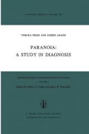 A. Fried - Paranoia: A Study in Diagnosis (Boston Studies in the Philosophy and History of Science) - 9789027707055 - V9789027707055