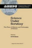  - Science under Scrutiny: The Place of History and Philosophy of Science (Studies in History and Philosophy of Science) - 9789027716026 - V9789027716026