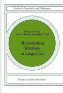 Barbara B.h. Partee - Mathematical Methods in Linguistics (Studies in Linguistics and Philosophy) - 9789027722447 - V9789027722447