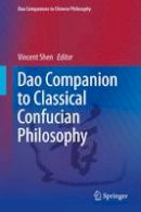 Vincent Shen (Ed.) - Dao Companion to Classical Confucian Philosophy (Dao Companions to Chinese Philosophy) - 9789048129355 - V9789048129355