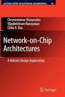 Chrysostomos Nicopoulos - Network-on-Chip Architectures: A Holistic Design Exploration (Lecture Notes in Electrical Engineering) - 9789048130306 - V9789048130306