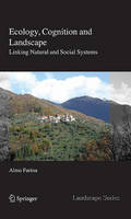 Almo Farina - Ecology, Cognition and Landscape: Linking Natural and Social Systems (Landscape Series) - 9789048131372 - V9789048131372