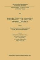  - 1: Models of the History of Philosophy: From its Origins in the Renaissance to the ‘Historia Philosophica’ (International Archives of the History of ... internationales d'histoire des idées) - 9789048142545 - V9789048142545