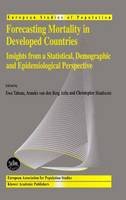 Ewa Tabeau (Ed.) - Forecasting Mortality in Developed Countries: Insights from a Statistical, Demographic and Epidemiological Perspective (European Studies of Population) (Volume 9) - 9789048156603 - V9789048156603