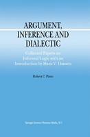 Robert C. Pinto - Argument, Inference and Dialectic: Collected Papers on Informal Logic with an Introduction by Hans V. Hansen (Argumentation Library) - 9789048157136 - V9789048157136