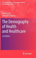 Louis G. Pol - The Demography of Health and Healthcare (The Springer Series on Demographic Methods and Population Analysis) - 9789048189021 - V9789048189021