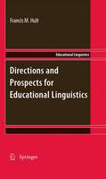 Francis M. Hult (Ed.) - Directions and Prospects for Educational Linguistics - 9789048191352 - V9789048191352