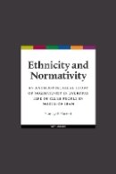 Somayeh Karimi - Ethnicity and Normativity. an Anthropological Study of Normativity in Everyday Life of Gilak People in North of Iran - 9789056297411 - V9789056297411